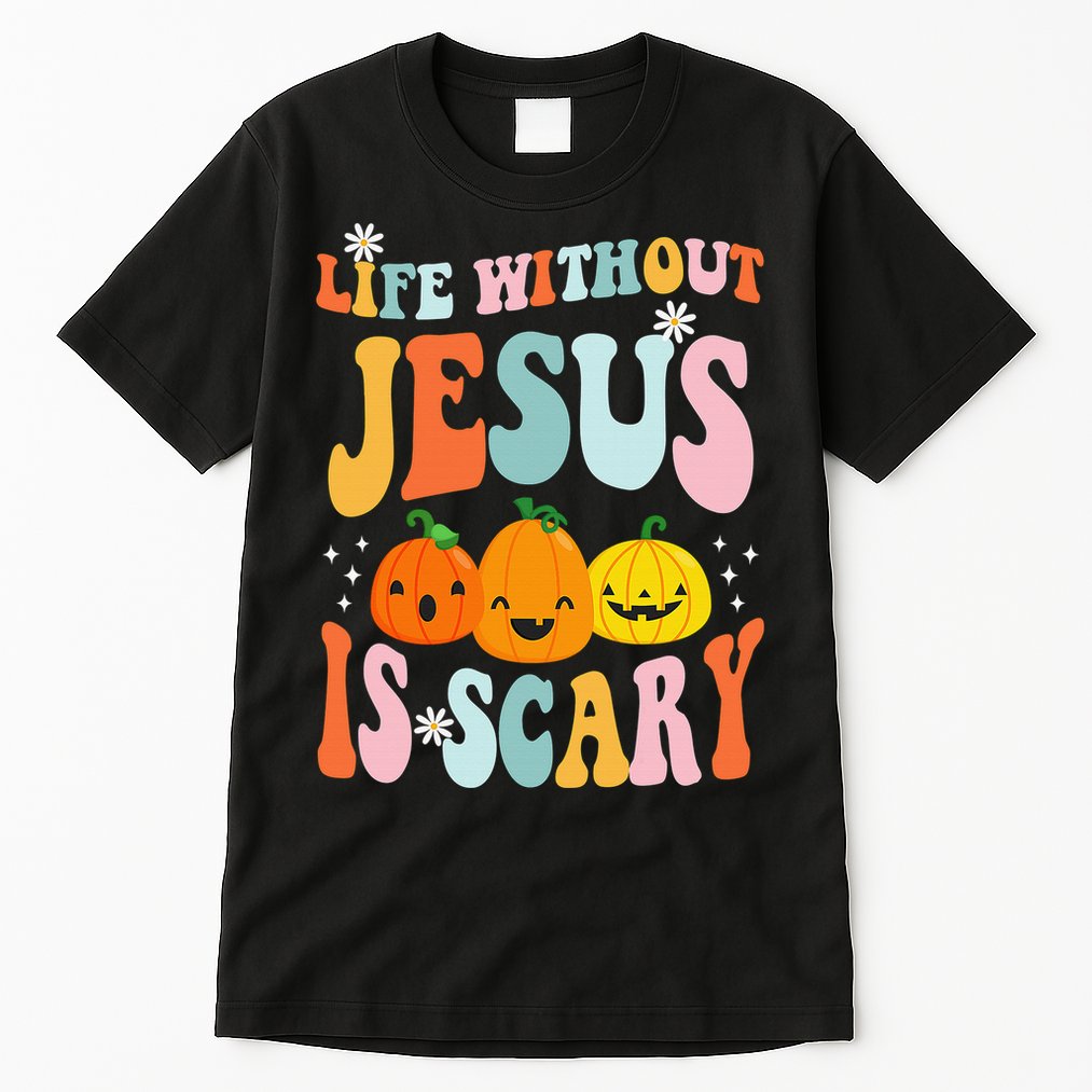 Life Without Jesus is Scary Fall Christian Halloween Jesus Tall T-Shirt