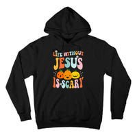 Life Without Jesus is Scary Fall Christian Halloween Jesus Tall Hoodie