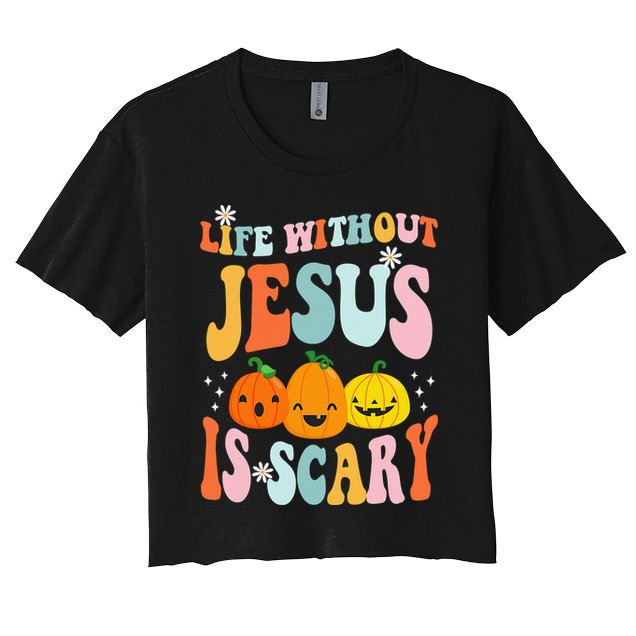 Life Without Jesus is Scary Fall Christian Halloween Jesus Women's Crop Top Tee