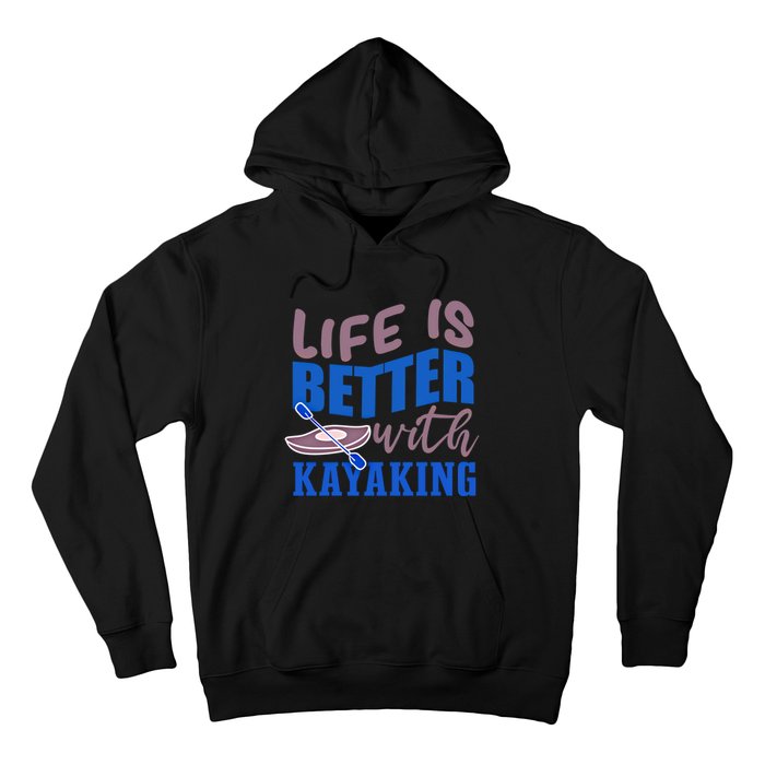 Life With Kayaking Canoe Water Sports Kayak Cool Gift Hoodie