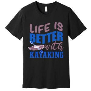 Life With Kayaking Canoe Water Sports Kayak Cool Gift Premium T-Shirt