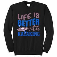 Life With Kayaking Canoe Water Sports Kayak Cool Gift Tall Sweatshirt