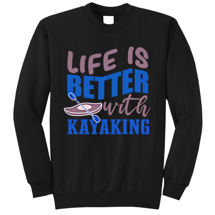 Life With Kayaking Canoe Water Sports Kayak Cool Gift Tall Sweatshirt