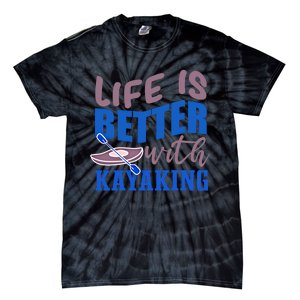 Life With Kayaking Canoe Water Sports Kayak Cool Gift Tie-Dye T-Shirt