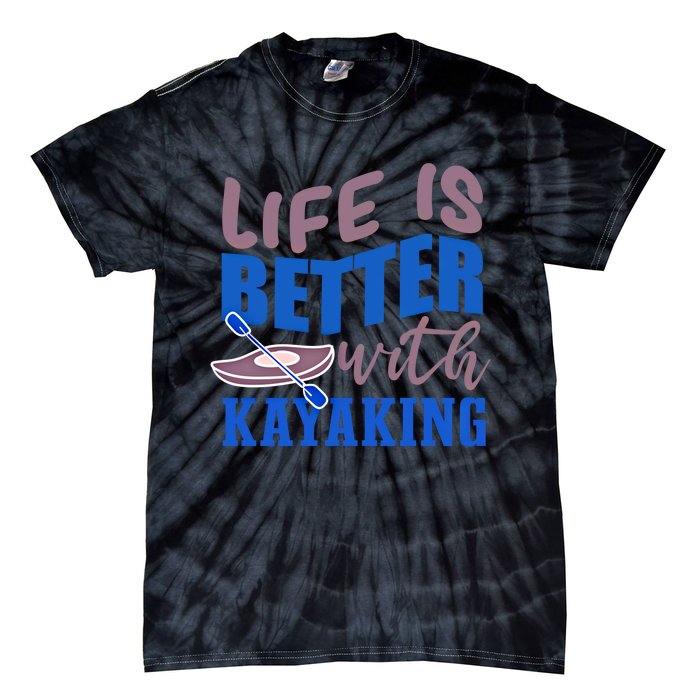 Life With Kayaking Canoe Water Sports Kayak Cool Gift Tie-Dye T-Shirt