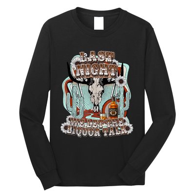 LastNight We Let The Liquor Talk, Cow Skull Western Country Long Sleeve Shirt