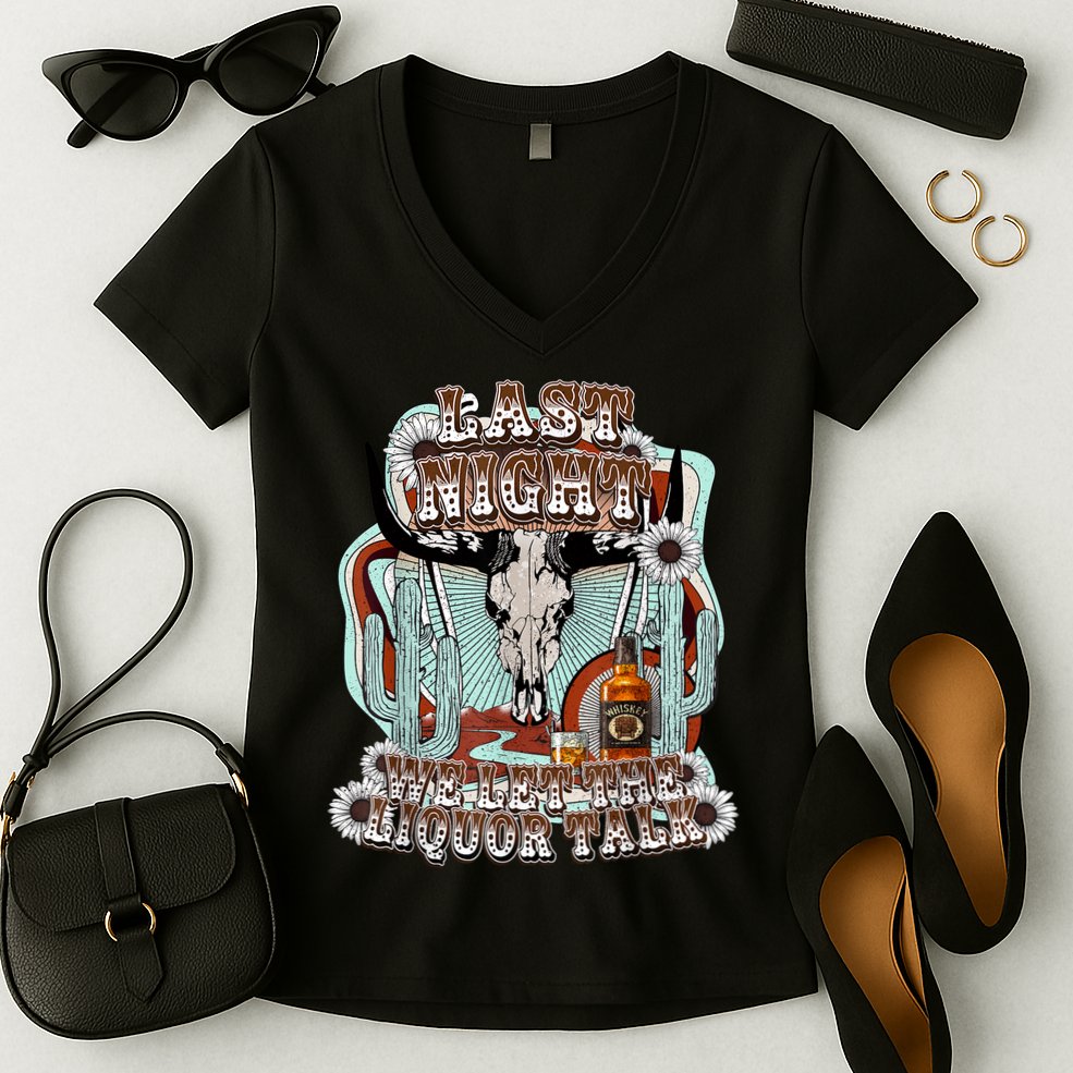 LastNight We Let The Liquor Talk, Cow Skull Western Country Women's V-Neck T-Shirt