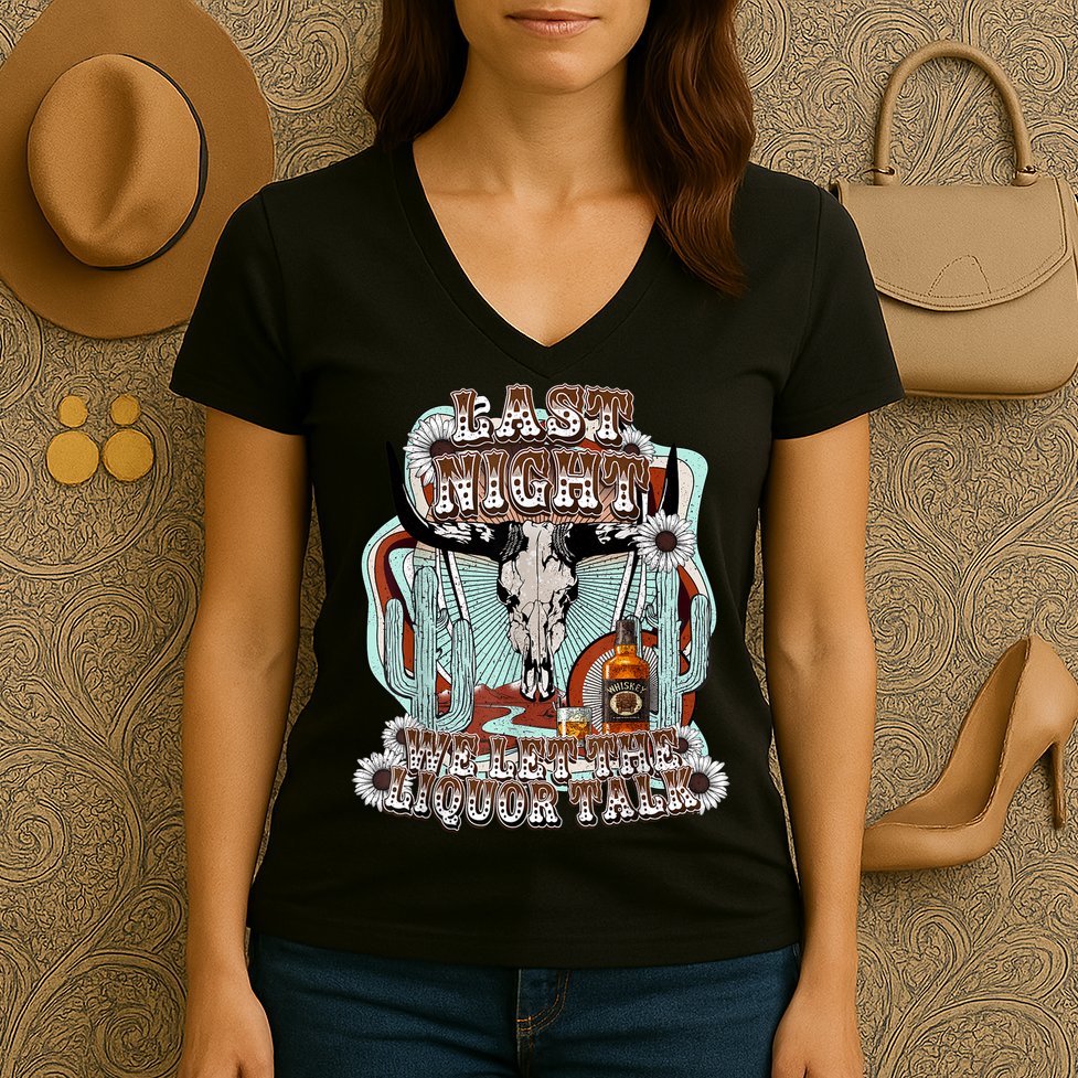 LastNight We Let The Liquor Talk, Cow Skull Western Country Women's V-Neck T-Shirt