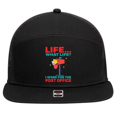 Life What Life I Work For The Post Office 7 Panel Mesh Trucker Snapback Hat