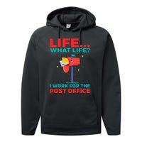 Life What Life I Work For The Post Office Performance Fleece Hoodie