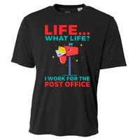 Life What Life I Work For The Post Office Cooling Performance Crew T-Shirt