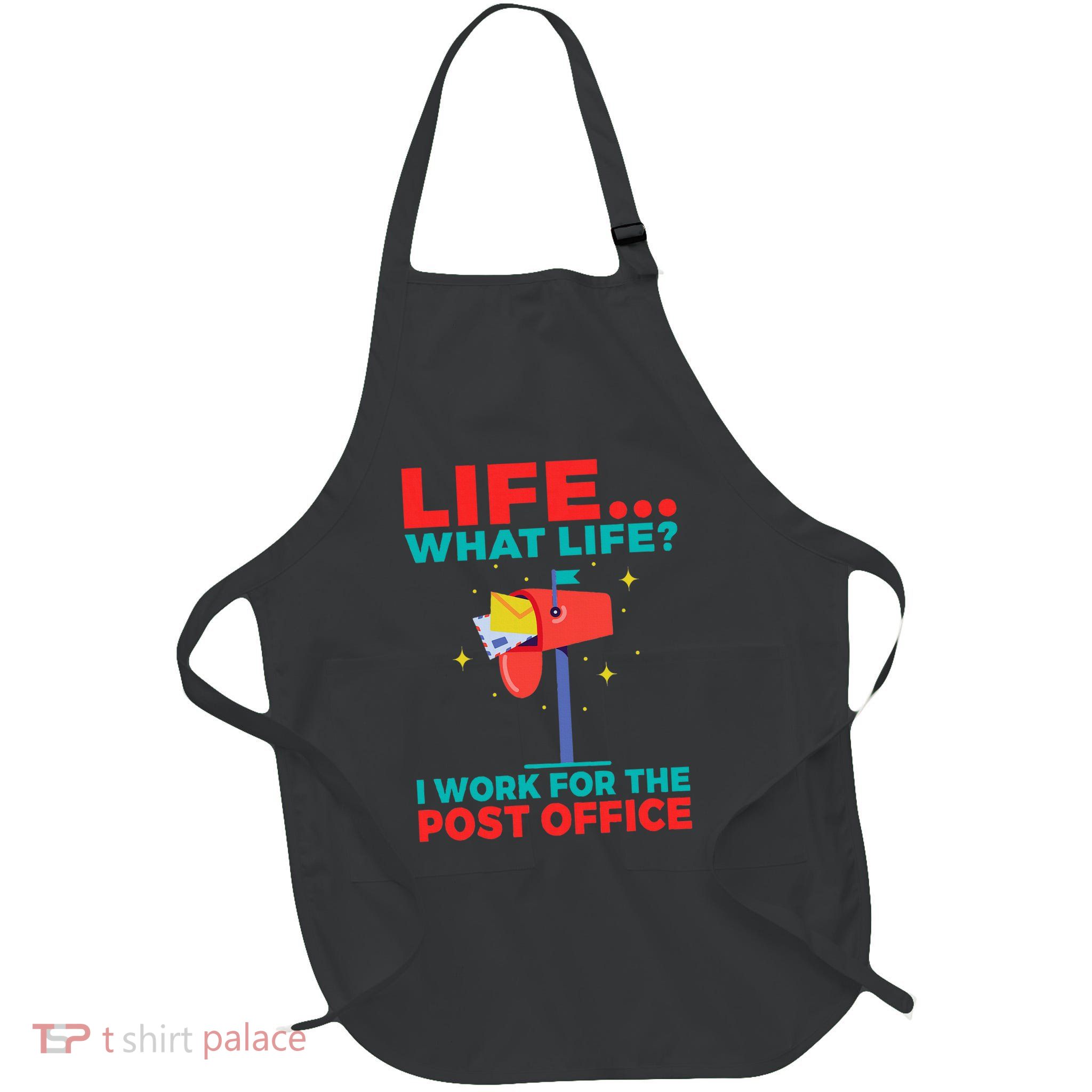 Life What Life I Work For The Post Office Full-Length Apron With Pockets