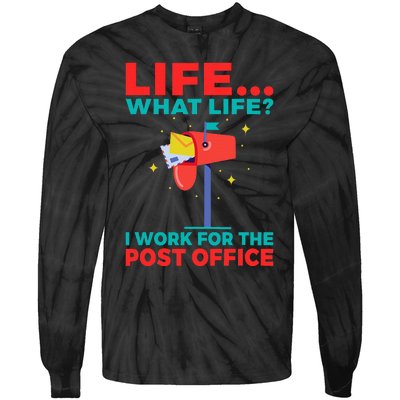 Life What Life I Work For The Post Office Tie-Dye Long Sleeve Shirt