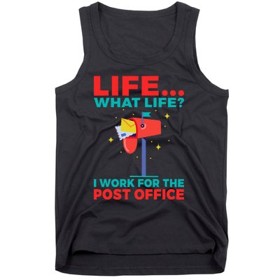 Life What Life I Work For The Post Office Tank Top