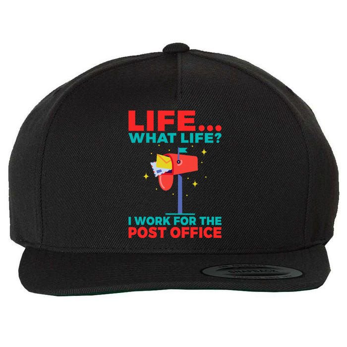 Life What Life I Work For The Post Office Wool Snapback Cap