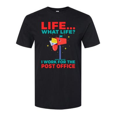 Life What Life I Work For The Post Office Softstyle® CVC T-Shirt