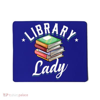 Library Workers Library Lady Librarians School Librarians Gift Mousepad