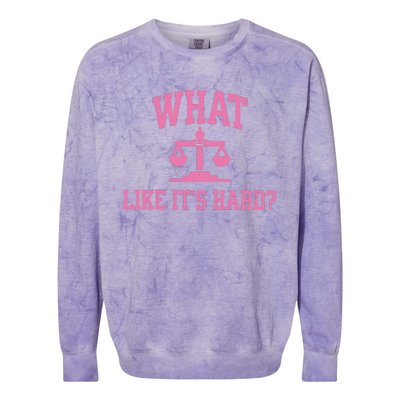 Lawyer What Like ItS Hard Colorblast Crewneck Sweatshirt