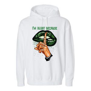 Lips Weed Leaf I'm Blunt God Rolled Me Funny 420 Marijuana Dripping Lips Garment-Dyed Fleece Hoodie