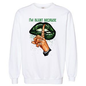 Lips Weed Leaf I'm Blunt God Rolled Me Funny 420 Marijuana Dripping Lips Garment-Dyed Sweatshirt