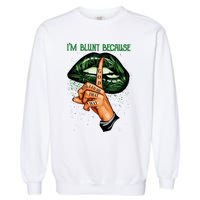 Lips Weed Leaf I'm Blunt God Rolled Me Funny 420 Marijuana Dripping Lips Garment-Dyed Sweatshirt