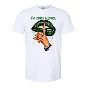 Lips Weed Leaf I'm Blunt God Rolled Me Funny 420 Marijuana Dripping Lips Softstyle CVC T-Shirt