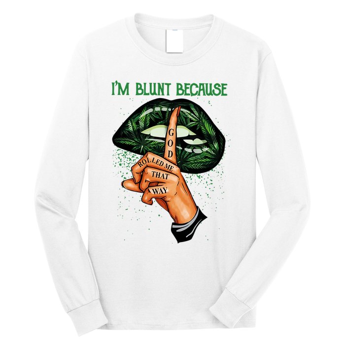 Lips Weed Leaf I'm Blunt God Rolled Me Funny 420 Marijuana Dripping Lips Long Sleeve Shirt