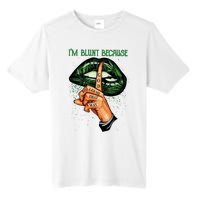 Lips Weed Leaf I'm Blunt God Rolled Me Funny 420 Marijuana Dripping Lips Tall Fusion ChromaSoft Performance T-Shirt