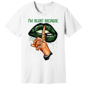 Lips Weed Leaf I'm Blunt God Rolled Me Funny 420 Marijuana Dripping Lips Premium T-Shirt