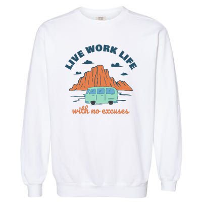 Live Work Life With No Excuses Garment-Dyed Sweatshirt