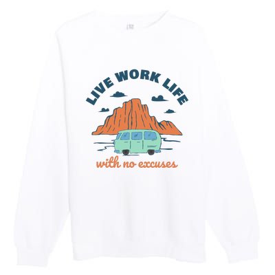 Live Work Life With No Excuses Premium Crewneck Sweatshirt