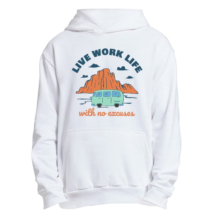 Live Work Life With No Excuses Urban Pullover Hoodie