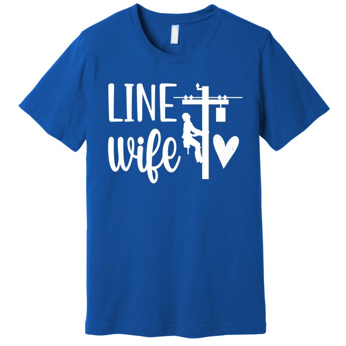 Line Wife Lineworker Husband Linewife Proud Line Wife Gift Premium T-Shirt