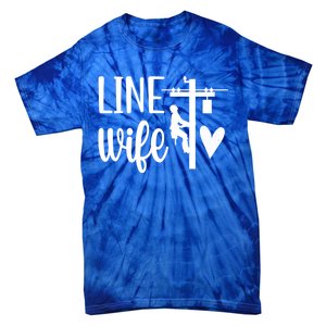 Line Wife Lineworker Husband Linewife Proud Line Wife Gift Tie-Dye T-Shirt