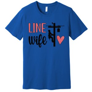 Line Wife Lineworker Husband Linewife Proud Line Wife Great Gift Premium T-Shirt