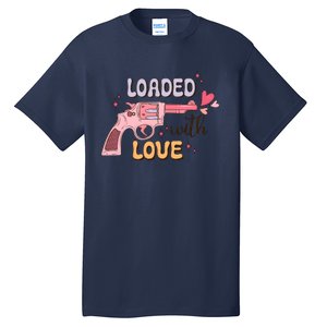 Loaded With Love Funny Valentines Day Tall T-Shirt