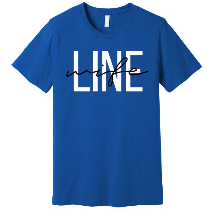 Line Wife Mom Life Line Wife Cool Gift Premium T-Shirt