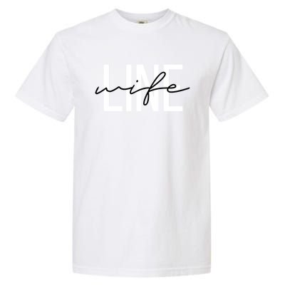 Line Wife Mom Life Line Wife Cool Gift Garment-Dyed Heavyweight T-Shirt