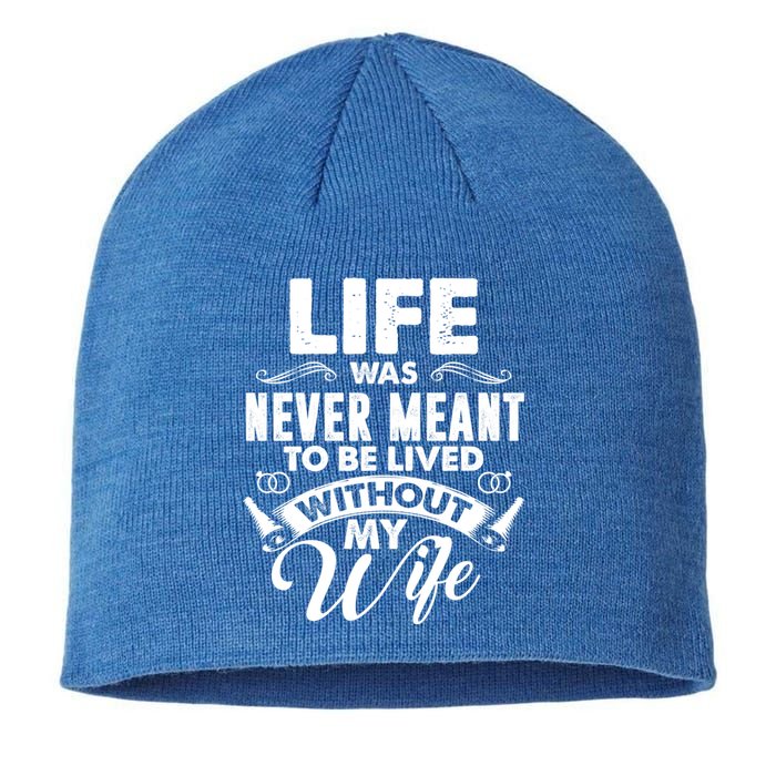 Life Was Never Meant To Be Lived Without My Wife Gift Sustainable Beanie