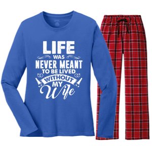 Life Was Never Meant To Be Lived Without My Wife Gift Cool Gift Women's Long Sleeve Flannel Pajama Set 