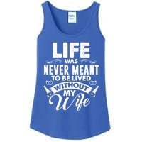 Life Was Never Meant To Be Lived Without My Wife Gift Cool Gift Ladies Essential Tank