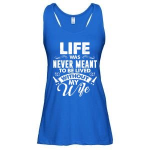 Life Was Never Meant To Be Lived Without My Wife Gift Cool Gift Ladies Essential Flowy Tank