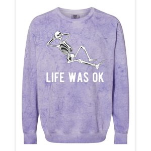 Life Was Ok Funny Dead Skeleton Colorblast Crewneck Sweatshirt