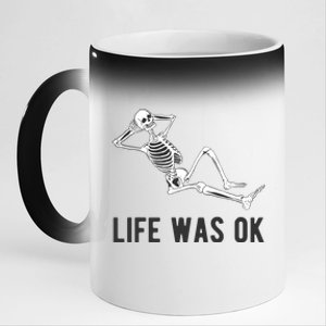 Life Was Ok Funny Dead Skeleton 11oz Black Color Changing Mug