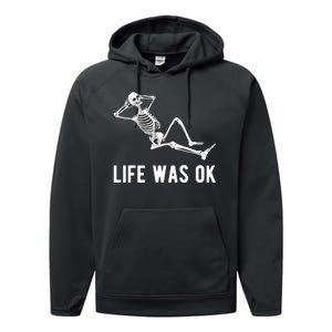 Life Was Ok Funny Dead Skeleton Performance Fleece Hoodie