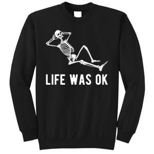 Life Was Ok Funny Dead Skeleton Sweatshirt