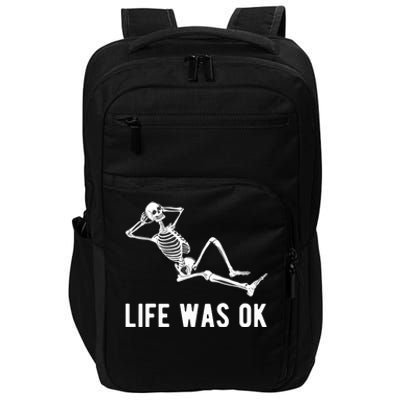 Life Was Ok Funny Dead Skeleton Impact Tech Backpack