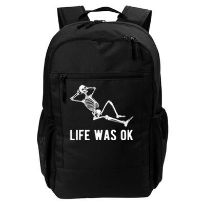 Life Was Ok Funny Dead Skeleton Daily Commute Backpack