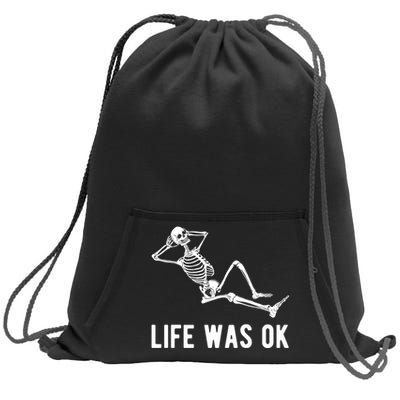 Life Was Ok Funny Dead Skeleton Sweatshirt Cinch Pack Bag