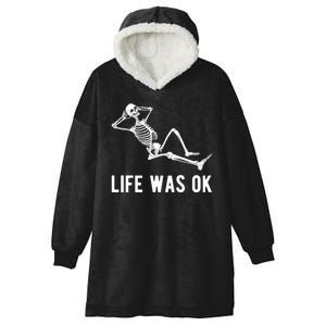 Life Was Ok Funny Dead Skeleton Hooded Wearable Blanket